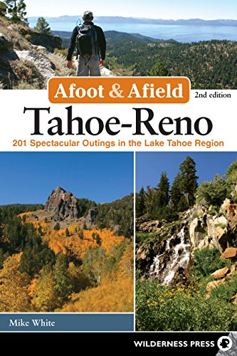 Beispielbild fr Afoot and Afield - Tahoe-Reno : 201 Spectacular Outings in the Lake Tahoe Region zum Verkauf von Better World Books