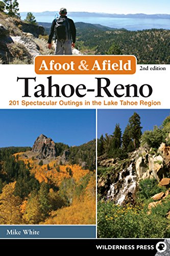 Stock image for Afoot and Afield: Tahoe-Reno: 201 Spectacular Outings in the Lake Tahoe Region for sale by SecondSale