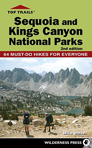Imagen de archivo de Top Trails: Sequoia and Kings Canyon National Parks: 64 Must-Do Hikes for Everyone a la venta por Goodwill of Colorado
