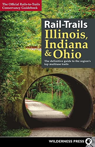 Stock image for Rail-Trails Illinois, Indiana, & Ohio: The definitive guide to the region's top multiuse trails for sale by HPB-Emerald