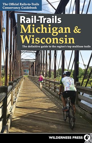 Beispielbild fr Rail-Trails Michigan & Wisconsin: The definitive guide to the region's top multiuse trails zum Verkauf von Goodwill