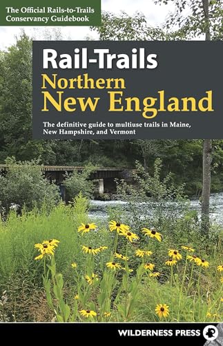 Beispielbild fr Rail-Trails Northern New England: The Definitive Guide to Multiuse Trails in Maine, New Hampshire, and Vermont zum Verkauf von ThriftBooks-Reno