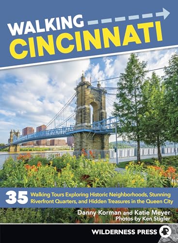 Stock image for Walking Cincinnati: 35 Walking Tours Exploring Historic Neighborhoods, Stunning Riverfront Quarters, and Hidden Treasures in the Queen City for sale by Books-FYI, Inc.