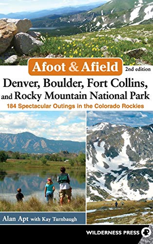 Stock image for Afoot Afield: Denver, Boulder, Fort Collins, and Rocky Mountain National Park: 184 Spectacular Outings in the Colorado Rockies for sale by Book Outpost