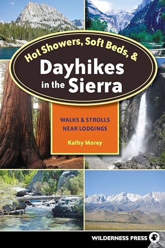 Beispielbild fr Hot Showers, Soft Beds, and Dayhikes in the Sierra: Walks and Strolls Near Lodgings zum Verkauf von Book Outpost