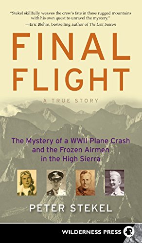 

Final Flight : The Mystery of a Wwii Plane Crash and the Frozen Airmen in the High Sierra