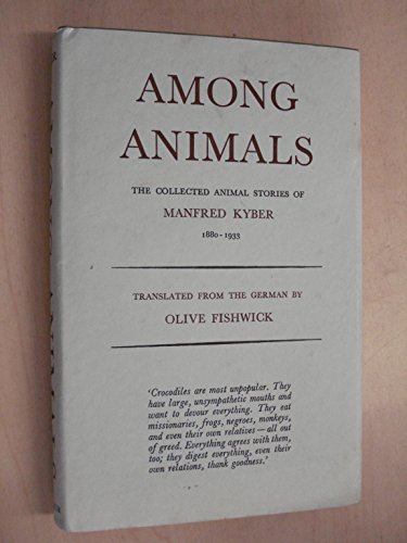 Stock image for Among animals: the collected animal stories; translated by Olive Fishwick for sale by J. Lawton, Booksellers
