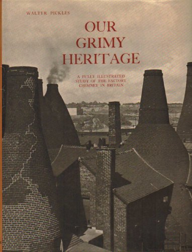 Beispielbild fr Our Grimy Heritage: A Fully Illustrated Study of the Factory Chimney in Britain zum Verkauf von WorldofBooks