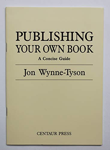 Stock image for PUBLISHING YOUR OWN BOOK: A CONCISE GUIDE for sale by Currey, L.W. Inc. ABAA/ILAB