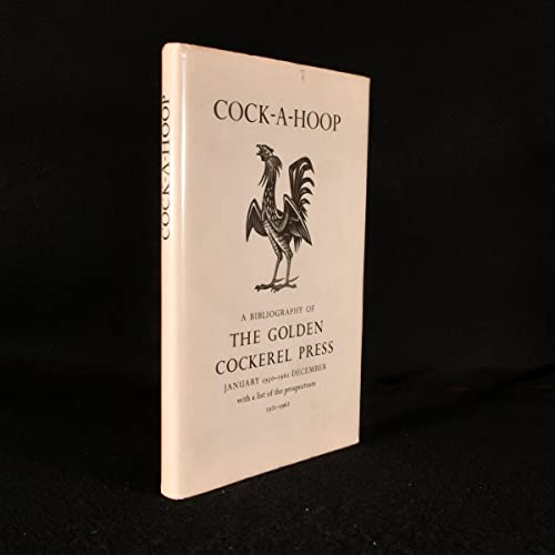 9780900002038: Cock-a-hoop - A Sequel to "Chanticleer", "Pertelote" and "Cockalorum": Bibliography of the Golden Cockerel Press, Sept.1949-Dec.1961