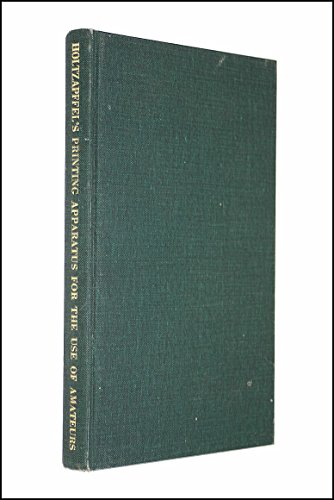 Stock image for Charles Holzapffel's Printing Apparatus for the Use of Amateurs Reprinted from the Third Greatly Enlarged Edition of 1846 for sale by Robert S. Brooks, Bookseller