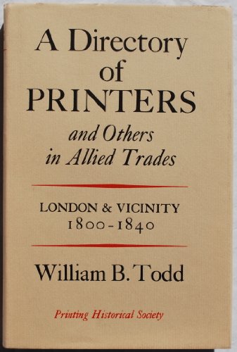 A Directory of Printers and Others in Allied Trades, London and Vicinity 1800-1840