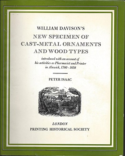 Beispielbild fr William Davison's new specimen of cast-metal ornaments and wood types: Introduced with an account of his activities as pharmacist and printer in Alnwick, 1780-1858 zum Verkauf von Powell's Bookstores Chicago, ABAA