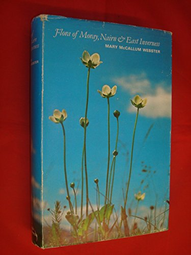 Imagen de archivo de Flora of Moray, Nairn & East Inverness : Botanical Vice-Counties 95 Elgin and 96 Easterness a la venta por Better World Books Ltd