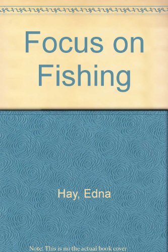 Focus on Fishing (9780900019197) by Edna Hay; Bruce Walker