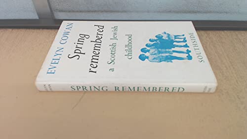 Stock image for Spring Remembered: A Scottish Jewish Childhood for sale by Matilda Mary's Books