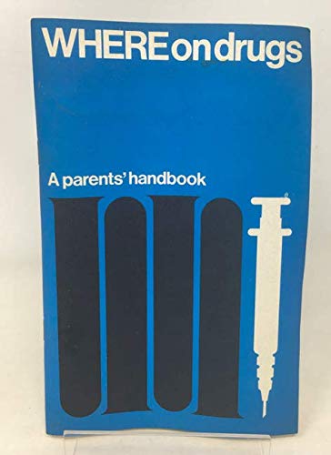 Imagen de archivo de Where on drugs: A parents' handbook, a la venta por RIVERLEE BOOKS