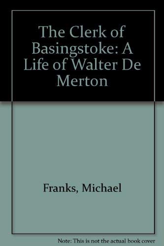 Beispielbild fr Clerk of Basingstoke : A Life of Walter de Merton zum Verkauf von Better World Books