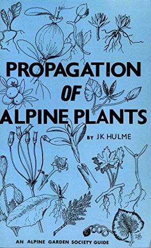 Beispielbild fr Propagation of Alpine Plants (Alpine Garden Society Guides) zum Verkauf von WorldofBooks