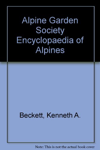 Alpine Garden Society Encyclopaedia of Alpines (9780900048630) by Kenneth A. Beckett