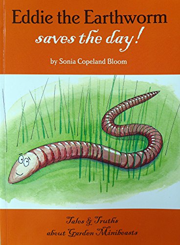 Stock image for Eddie the Earthworm Saves the Day! (Tales and Truths of Garden Minibeasts) for sale by AwesomeBooks