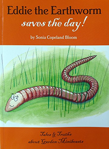 Stock image for Eddie the Earthworm Saves the Day! (Tales and Truths of Garden Minibeasts) for sale by WorldofBooks