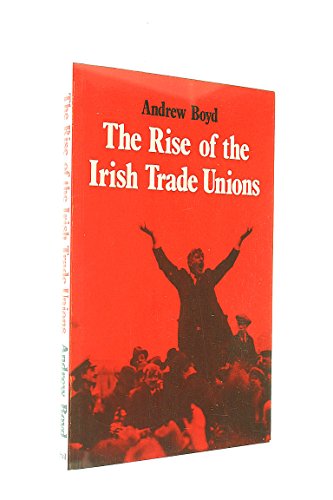 Beispielbild fr Rise of the Irish Trade Unions, 1729-1970 zum Verkauf von WorldofBooks