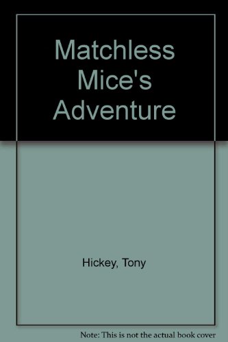 Stock image for Matchless Mice's Adventure for sale by Tall Stories BA