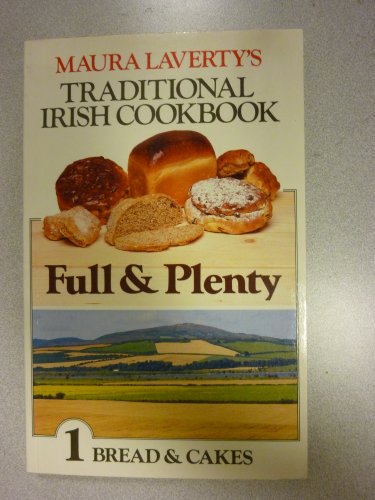 MAURA LAVERTY'S TRADITIONAL IRISH COOKBOOK FULL & PLENTY - BREAD & CAKES