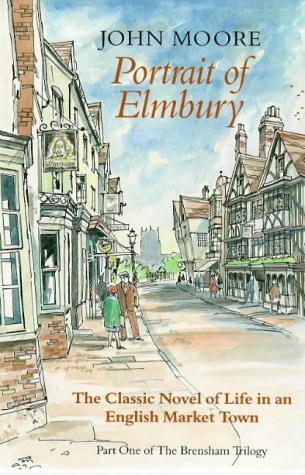 Portrait of Elmbury (The Brensham Trilogy) (9780900075148) by Moore, John