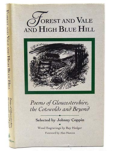Beispielbild fr Forest and Vale and High Blue Hill: Poems of Gloucestershire, the Cotswolds and Beyond zum Verkauf von RIVERLEE BOOKS