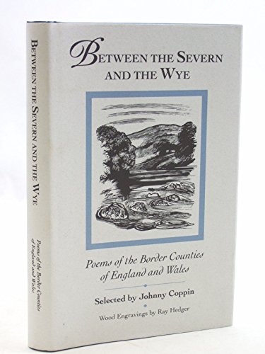 Beispielbild fr Between The Severn And The Wye: Poems Of The Border Counties Of England And Wales zum Verkauf von WorldofBooks