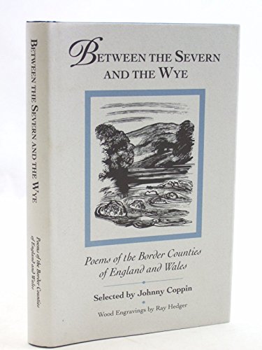 Stock image for Between The Severn And The Wye: Poems Of The Border Counties Of England And Wales for sale by WorldofBooks