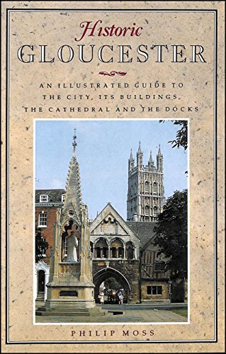 Beispielbild fr Historic Gloucester. An Illustrated Guide to the City, its Buildings, The Cathedral and the Docks. zum Verkauf von Reuseabook