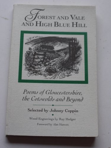 Beispielbild fr Forest and Vale and High Blue Hill: Poems of Gloucestershire, the Cotswolds and Beyond zum Verkauf von WorldofBooks