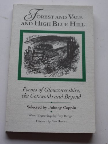 Stock image for Forest and Vale and High Blue Hill: Poems of Gloucestershire, the Cotswolds and Beyond for sale by WorldofBooks