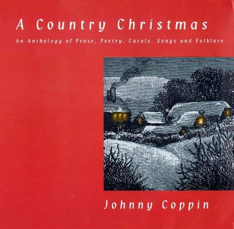 Beispielbild fr A Country Christmas: An Anthology of Prose, Poetry, Songs and Folklore zum Verkauf von WorldofBooks