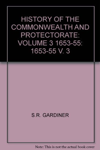 Stock image for History Of The Commonwealth And Protectorate: Volume 3 1653-55: v. 3 for sale by WorldofBooks