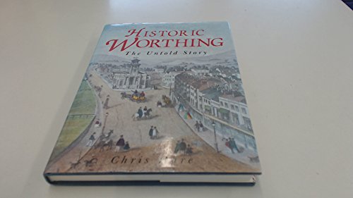 Historic Worthing: The Untold Story