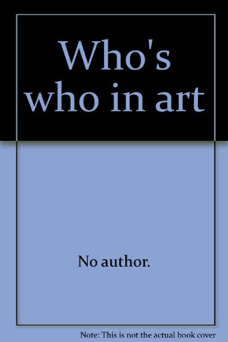 Who's Who in Art - Seventeenth Edition : Biographies of Leading Men and Women in the world of Art...