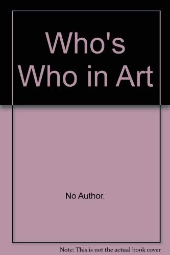 Who's Who in Art - Eighteenth Edition : Biographies of Leading Men and Women in the world of Art ...