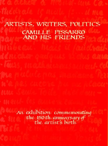 Beispielbild fr Artists, Writers, Politics: Camille Pissarro and His Friends zum Verkauf von Cambridge Rare Books