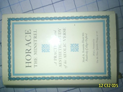 Stock image for Horace the Minstrel : A Practical and Aesthetic Study of His Aeolic Verse for sale by Better World Books