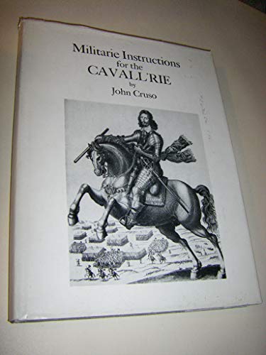 Stock image for Militairie Instructions for the Cavall'rie (being a facsimile of the edition of 1632). for sale by Mogul Diamonds