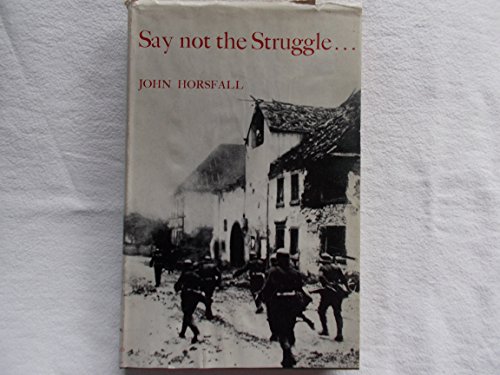 Beispielbild fr Say not the Struggle. zum Verkauf von COLLINS BOOKS