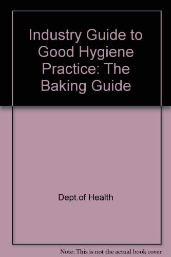 Stock image for Industry Guide to Good Hygiene Practice: The Baking Guide for sale by dsmbooks