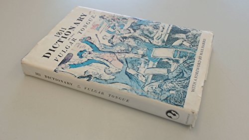 Beispielbild fr 1811 Dictionary of the Vulgar Tongue. A Dictionary of Buckish Slang, University Wit,and Pickpocket Eloquence. zum Verkauf von WorldofBooks