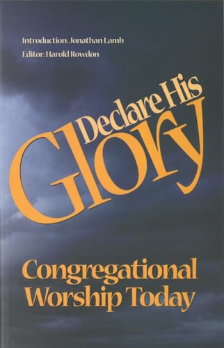 Stock image for Declare His Glory: Congregational Worship Today for sale by WorldofBooks