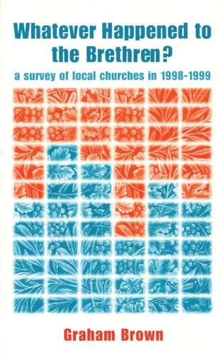 Beispielbild fr Whatever Happened to the Brethren?: A Survey of Local Churches in 1998-1999 zum Verkauf von WorldofBooks