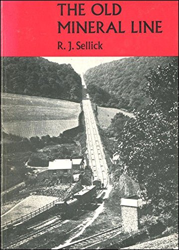 Stock image for The Old Mineral Line: An illustrated survey of the West Somerset Mineral Railway from Watchet to the Brendon Hills as it was and is today for sale by WorldofBooks